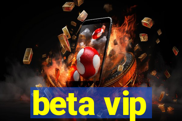 beta vip